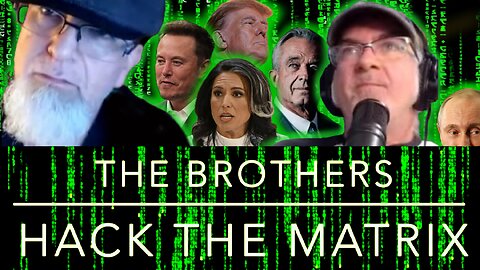 Trump, Elon Musk, DOGE, RFK Jr & Tulsi Confirmed The Brothers Hack the Matrix Episode 92!