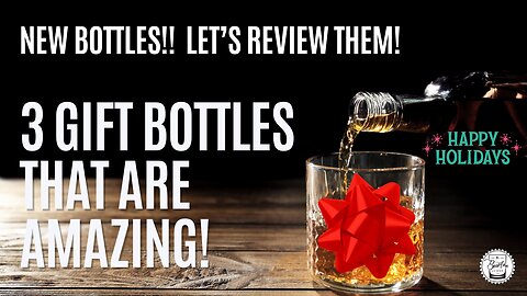 3 Gift Bottles of Whiskey That Are Amazing!!!