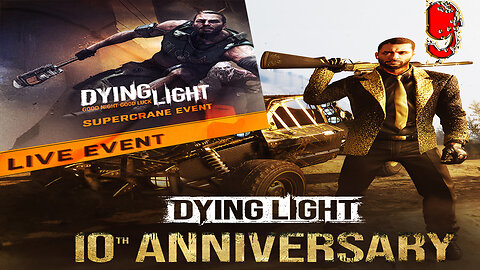 🎉Dying Light: 10th Year Anniversary🎉🧟 SuperCrane Event 🧟 🪂 Kyle Crane 🪂 Part 9