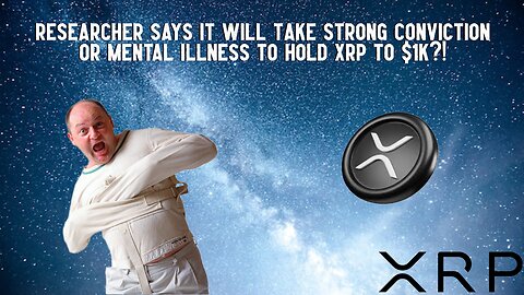 Strong Conviction Or Mental Illness?! XRP To $1K?!
