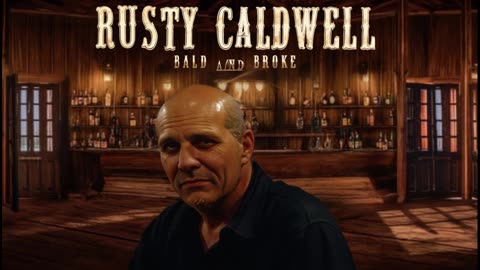 RUSTY CALDWELL - BROKE AND BALD