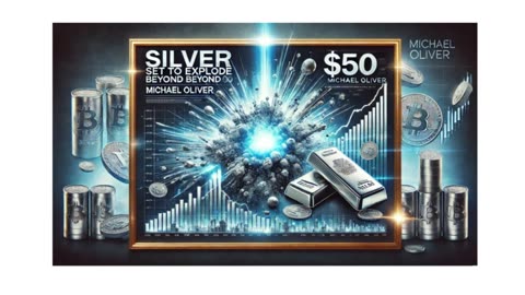 SILVER Set to Explode Beyond $50 - Michael Oliver 1