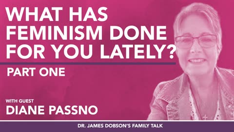 What Has Feminism Done For You Lately? - Part 1 with Guest Diane Passno