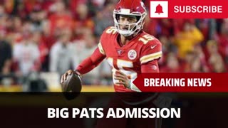 Mahomes Makes Big Pats Admission