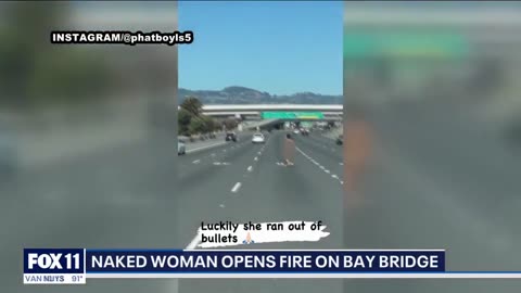 CHP_ Naked woman arrested after opening fire on California bridge