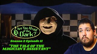 Are You Afraid of The Dark | Se.2 Ep.11 | "The Tale of The Magician's Assistant" | TV Show Reaction