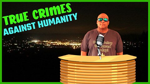 CRIMES AGAINST HUMANITY!!!!!!!!!