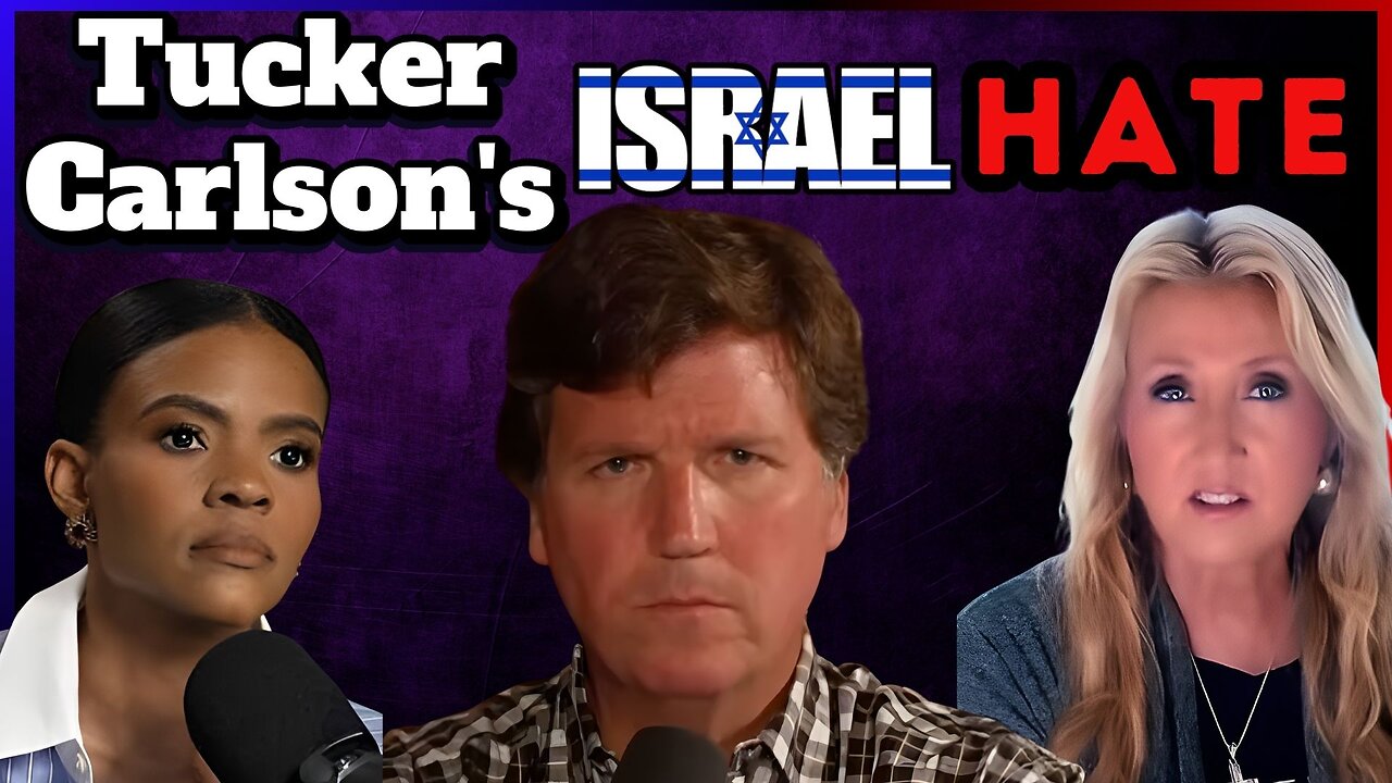 Tucker Carlson’s Israel Hate