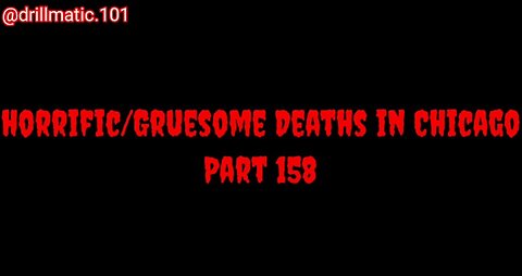 Horrific/Gruesome Deaths in Chicago: Part 158