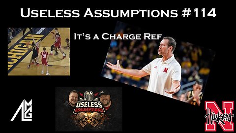 Useless Assumptions #114 Its A Charge Ref