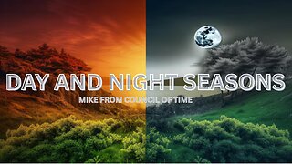Mike From COT Prophecy - The Day of the Lord - Day and Night Seasons