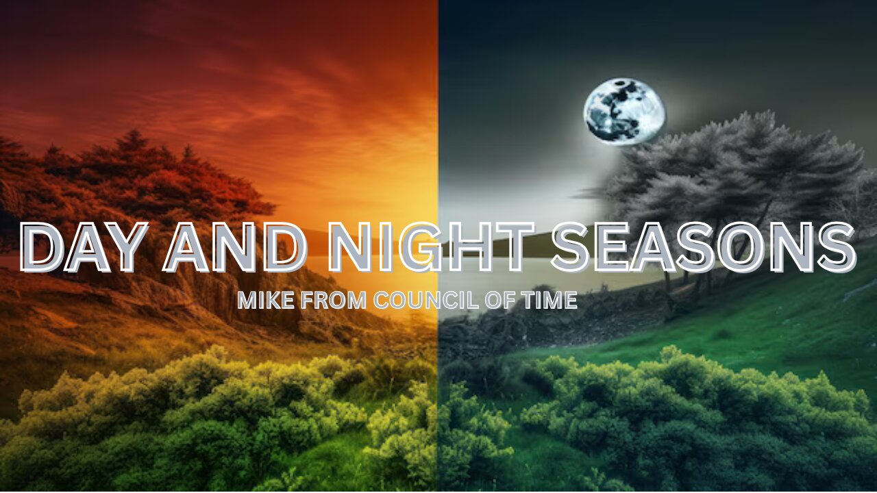 Mike From COT Prophecy - The Day of the Lord - Day and Night Seasons
