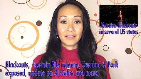 Blackouts, Epstein File release, Sashimi & pork exposed, update on 3i/Atlas and more