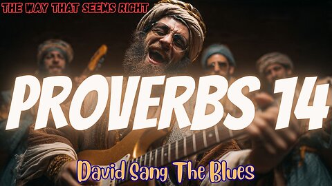 The Way That Seems Right | Proverbs 14 Song