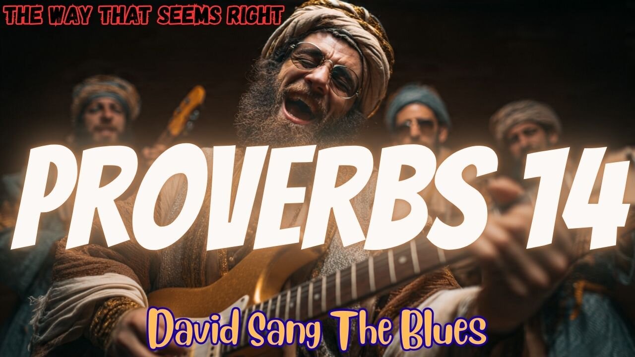 The Way That Seems Right | Proverbs 14 Song