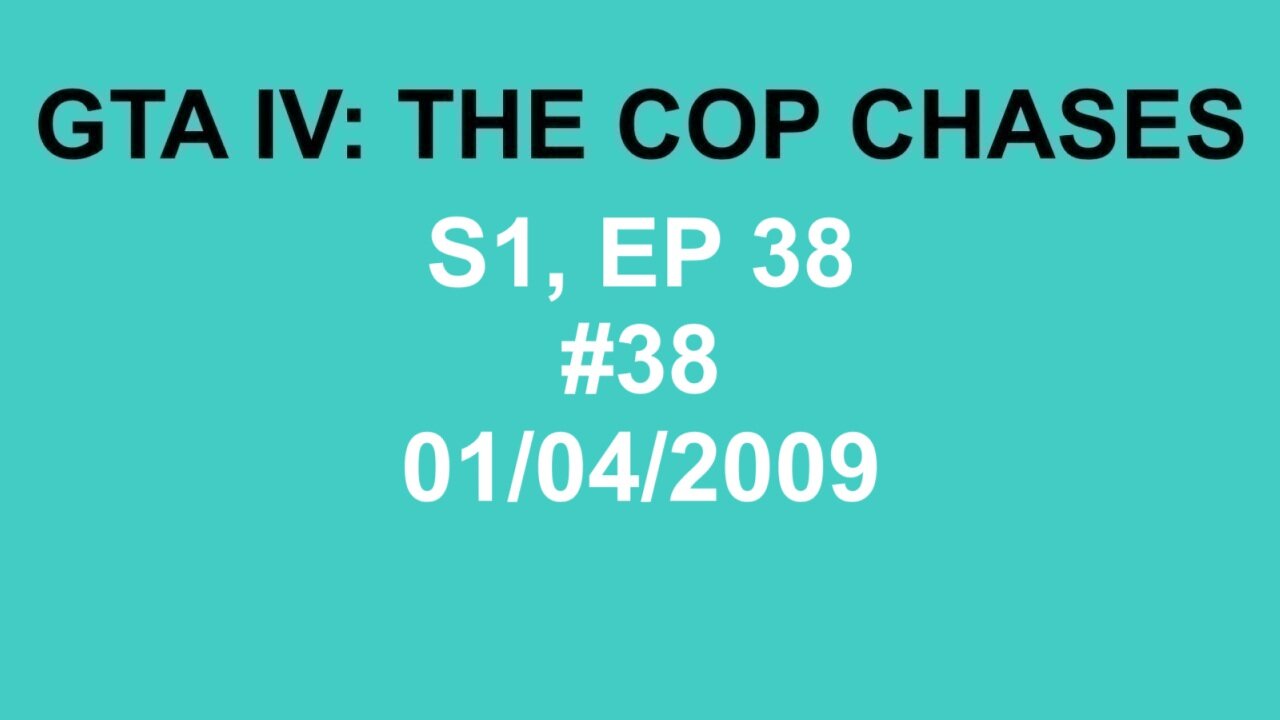GTA IV: The Cop Chase S1 E38