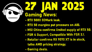 Gaming News | RTX 5090 inventory | RTX 5080 benchmarks | FSR 4 | RDNA 4 | Deals | 27 JAN 2025