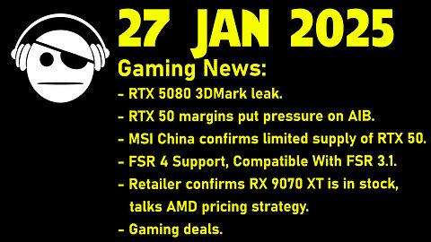 Gaming News | RTX 5090 inventory | RTX 5080 benchmarks | FSR 4 | RDNA 4 | Deals | 27 JAN 2025