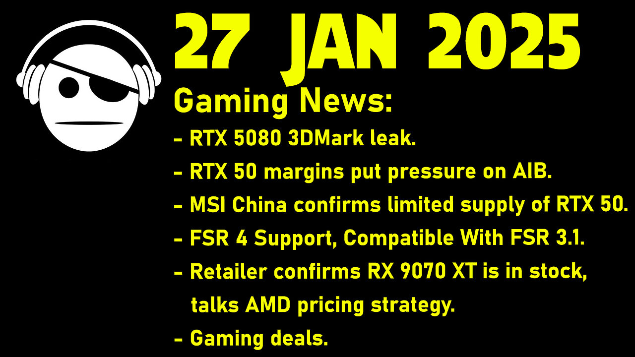 Gaming News | RTX 5090 inventory | RTX 5080 benchmarks | FSR 4 | RDNA 4 | Deals | 27 JAN 2025