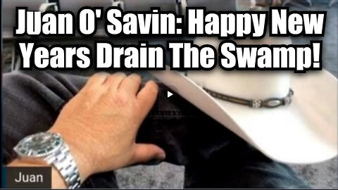 Juan O' Savin: Happy New Years Drain The Swamp!