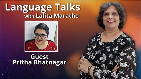 Language Talks - Pritha Bhatnagar Interviewed by Lalita Marathe