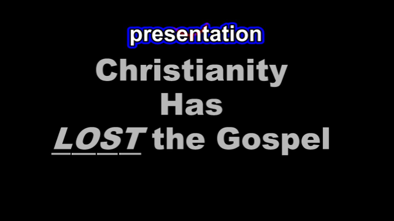 CHRISTIANITY HAS LOST THE GOSPEL_a Toby Sweet SPECIAL EDITION Presentation