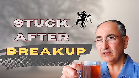 Why You Are Stuck After Your Break Up? 2