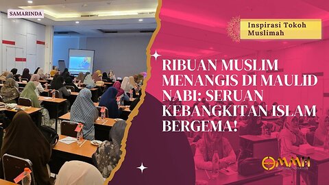 Ribuan Muslim Menangis di Maulid Nabi: Seruan Kebangkitan Islam Bergema! | Inspirasi Tokoh Muslimah