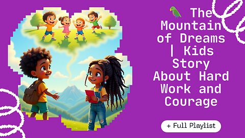 The Mountain of Dreams ⛰️ | Kai & Camila’s Magical Journey | Kids Story About Hard Work and Courage