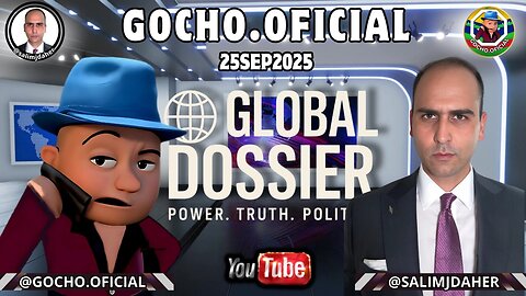 GLOBAL DOSSIER | LIVE | 25SEP2025 | [GOCHO.OFICIAL]