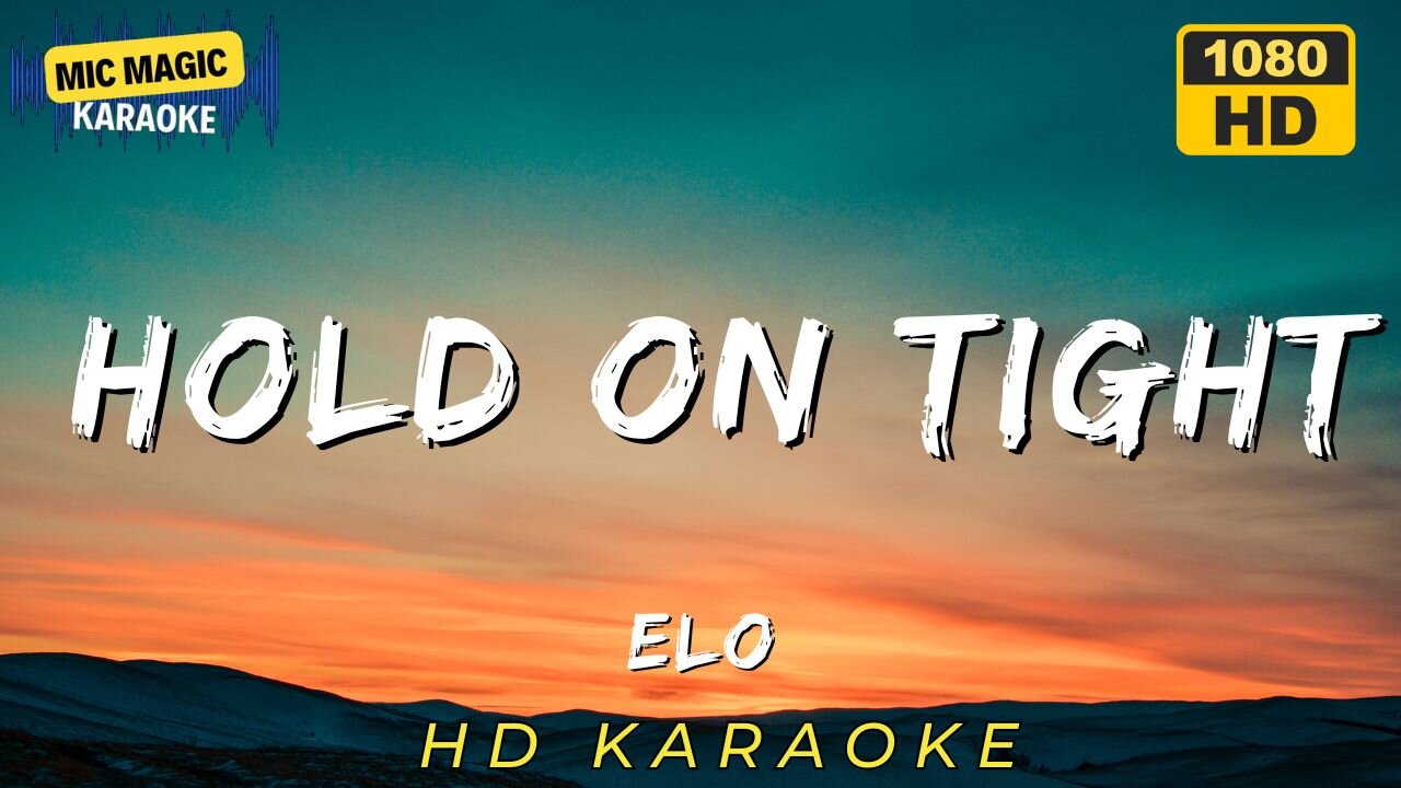 HOLD ON TIGHT - ELO (HD KARAOKE VERSION)