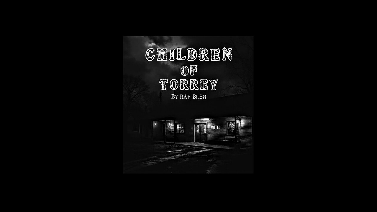 Children Of Torrey | Part 1 | By Ray Bush