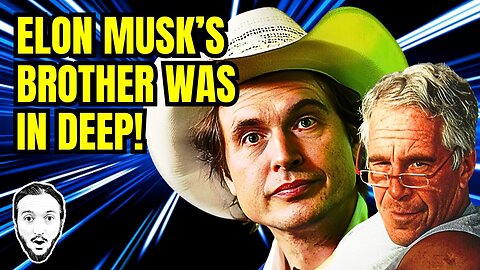 Elon Musk's Brother DEEP In Epstein Scandal!