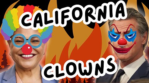 CALIFORNIA BURNS WHILE THE CLOWNS FIDDLE.