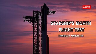 Starship Flight Test 8: Countdown to Liftoff - Live from Starbase