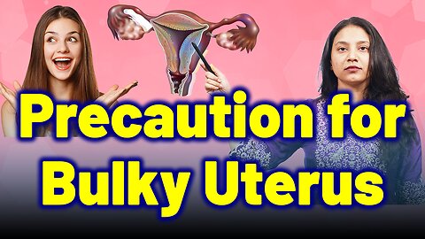 Precautions for Bulky Uterus | Treatment Cure Medicine Surgery | Gynaecology Women | homeopathy