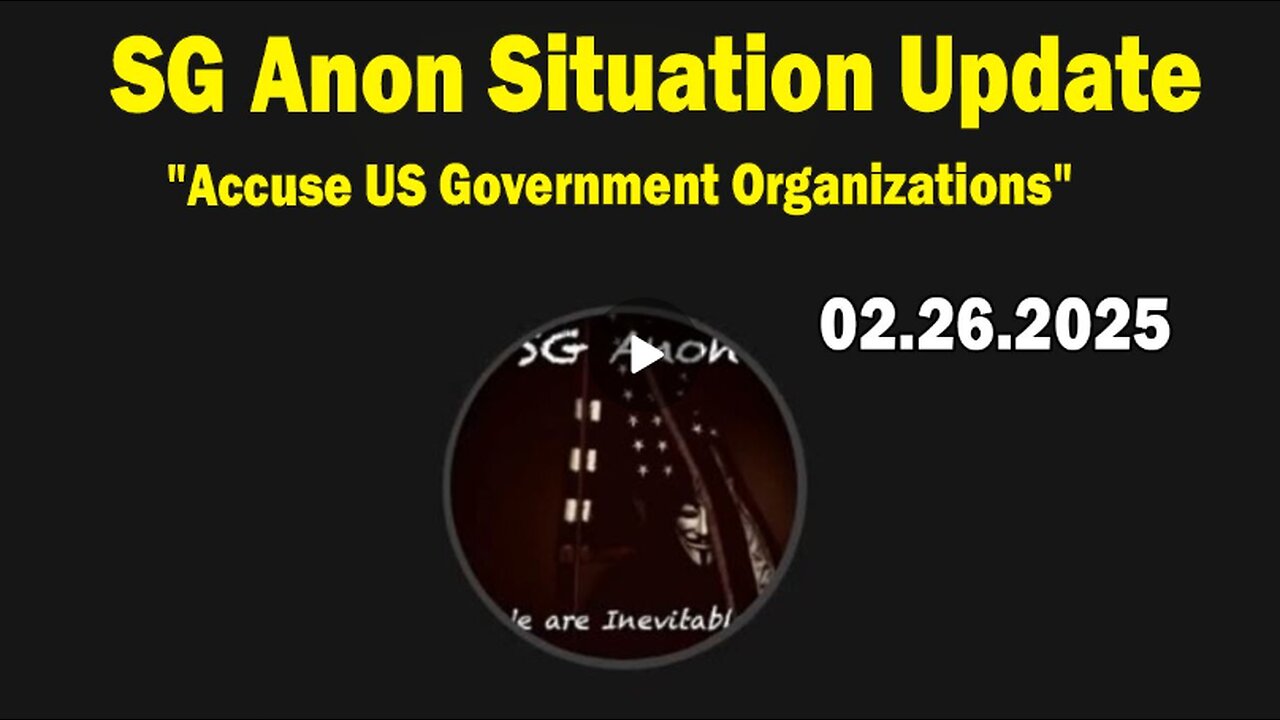 SG Anon & David Smith Situation Update Feb 26: "Accuse US Government Organizations"