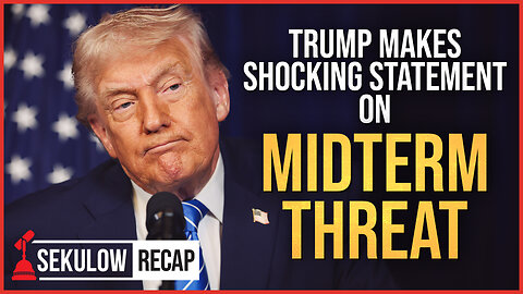 Trump Makes Shocking Statement on Midterm Threat