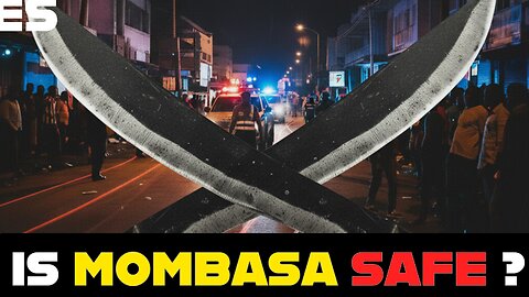​Is Mombasa Safe? - The Brutal Reality of Armed Thugs Terrorizing the County.