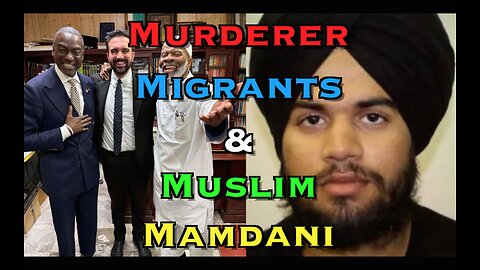Murder Migrants & Muslim Mayor Mamdani
