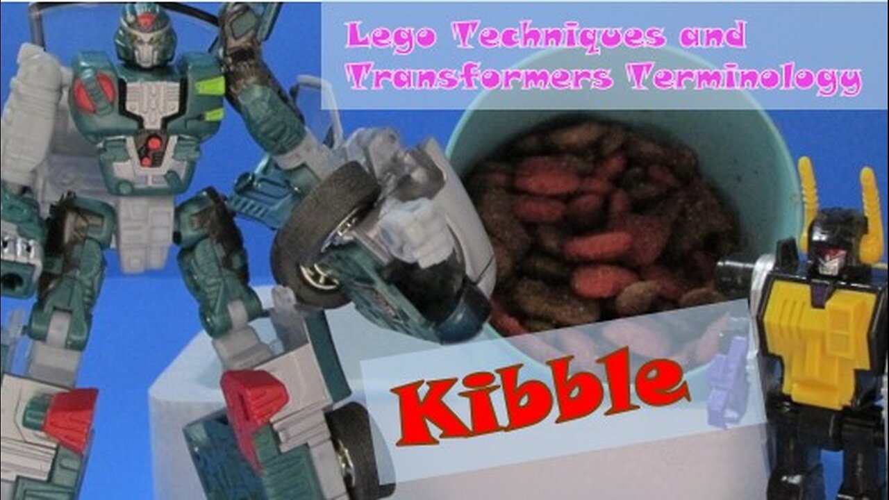 Lego Techniques and Transformers Terminology: Kibble