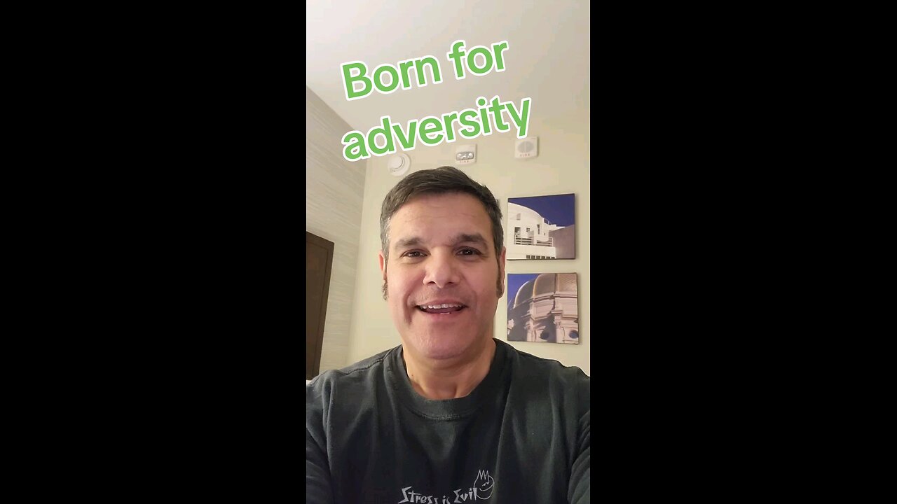 born for adversity