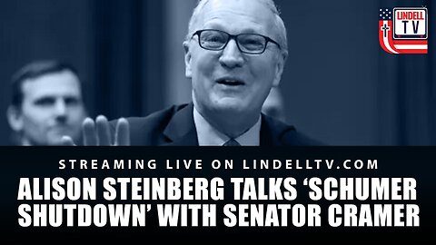 WATCH NOW: ALISON STEINBERG TALKS ‘SCHUMER SHUTDOWN’ WITH SENATOR CRAMER