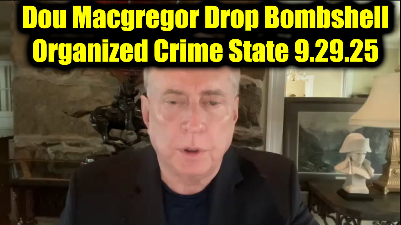 Douglas Macgregor Drop Bombshell 9.29.25 - Organized Crime State