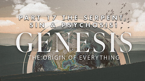 12.28.25 | Pt 17 The Serpent, Sin & Psychosis! | Genesis: The Origin of Everything