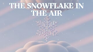 The Snowflake in the Air - Nature Themed Kids Song