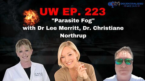 "Parasite Fog" with Dr Lee Merritt, Dr. Christiane Northrup | Unrestricted Warfare Ep. 223