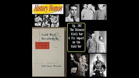 Ep. 282 - The Chinese Civil War & Its Impact on the Cold War