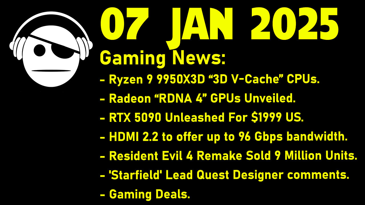 Gaming News | AMD RDNA 4 | RTX 5000 launch | RE 4 Sales | Starfield | Deals | 07 JAN 2025