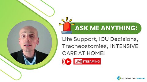 Ask Me Anything: Life Support, ICU Decisions, Tracheostomies, INTENSIVE CARE AT HOME!